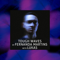 Tough Waves by Fernanda Martins - Episode 20 / Guest Lukas