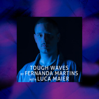 Tough Waves by Fernanda Martins - Episode 23 / Guest Luca Maier