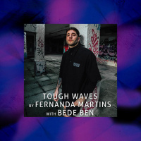 Tough Waves by Fernanda Martins - Episode 31 / Guest Bede Ben
