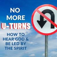 064 - No More U-Turns: How To Hear God And Be Led By The Spirit Part 4