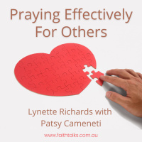 072 - Praying Effectively For Others - Lynette Richards with Patsy Cameneti