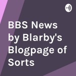 Bbs News By Blarbys Blogpage Of Sorts