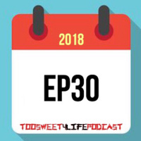 Ep 30: 2018 Wrap Up !!!