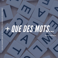 + que des mots | Xavier Mainguy