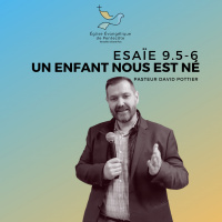 Un enfant nous est né - Esaïe 9.5-6 | David Pottier