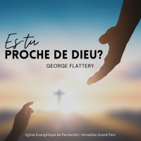 Es tu proche de Dieu? | George Flattery