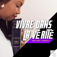 Vivre dans la vérité | Michel Forey