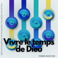 Vivre le temps de Dieu | Pierre Marvier