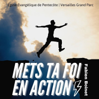 Entrons dans une nouvelle saison - 02 - Mets ta foi en action! | Fabien Boinet
