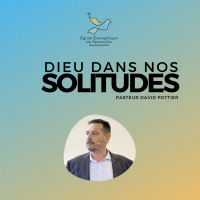 Dieu dans nos solitudes | David Pottier