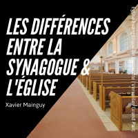 Les différences entre la synagogue et lEglise | Xavier Mainguy