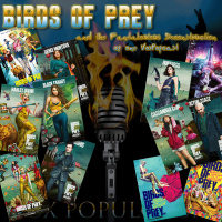 e103. Birds of Prey and the Fantaboulous Deconstruction of one VoxPopcast