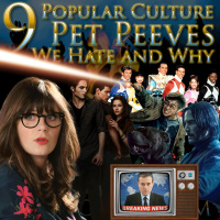 e128. 9 Popular Culture Pet Peeves We Hate and Why