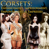 e129. Corsets: Enhancement, Imprisonment, Empowerment,  Empresses
