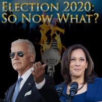 e135. Election 2020: So Now What?