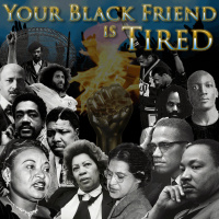 e114. Your Black Friend is Tired