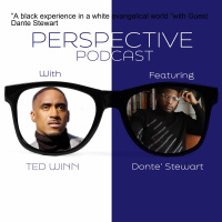 ”A Black Experience In A White Evangelical World ”with Guest Dante Stewart