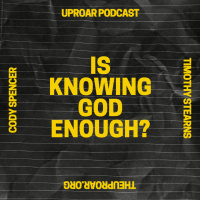 Is knowing God enough? with Tim Stearns