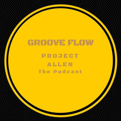 Project Allen,grooveflow Podcast