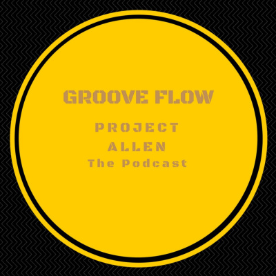 Project Allen,grooveflow Podcast