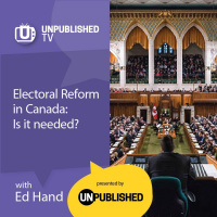 UnpublishedTV: Is Electoral Reform Needed in Canada?