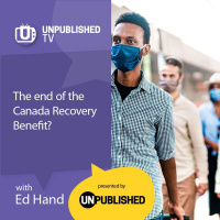UnpublishedTV: The end of the Canada Recovery Benefit