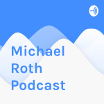 Michael Roth Podcast