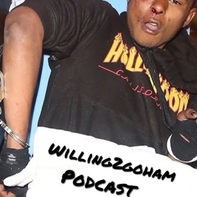 Willing2goham Podcast