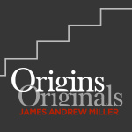 Origins Originals With James Andrew Miller