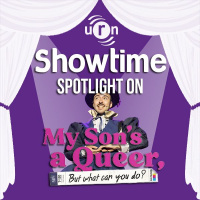 Showtime - Spotlight On... My Sons A Queer (But What Can You Do?)