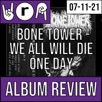 Headbangers Hideaway Album Review: Bone Tower - We All Will Die One Day