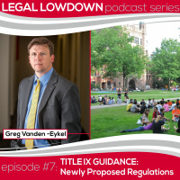 Legal Lowdown Podcast - Episode #7 - Title IX Guidance: Newly Proposed Regulations