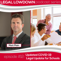 Legal Lowdown Podcast - Episode #12 - Updated COVID - 19 Legal Considerations For Schools