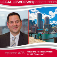 Legal Lowdown Podcast - Episode #25 - How are Assets Divided in MA Divorces?