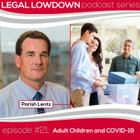 Legal Lowdown Podcast - Episode #21 - Adult Children And COVID - 19