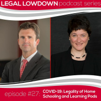 Legal Lowdown Podcast - Episode 27 - COVID-19: Legality of Home Schooling and Learning Pods