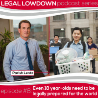 Legal Lowdown Podcast - Episode #8 - Even 18 year-olds need to be legally prepared for the world