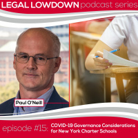 Legal Lowdown Podcast - Episode #15: COVID-19 Governance Considerations for New York Charter Schools