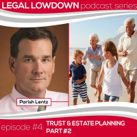 Legal Lowdown - Episode #4 - Trust  Estate Planning (Part #2)