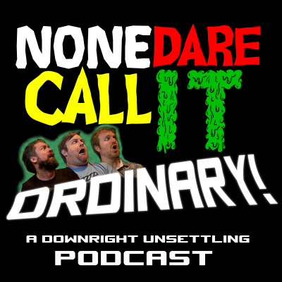 None Dare Call It Ordinary!