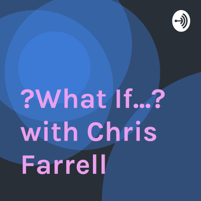What If... With Chris Farrell