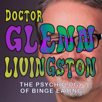 EP 23 - DR GLENN LIVINGSTON - PSYCHOLOGY OF BINGE EATING