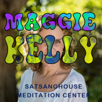 EP 21 - MAGGIE KELLY - SATSANGHOUSE MEDITATION CENTER