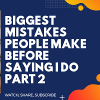 Mistakes people make before saying I do Part 2