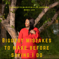 Biggest Mistakes people make before saying I do