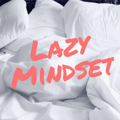 Lazy Mindset