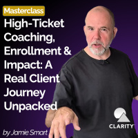 #105 - High Ticket Coaching, Enrollment  Impact A Real Client Journey Unpacked