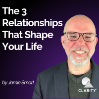 #107 - The 3 Relationships That Shape Your Life
