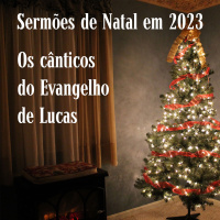 Os cânticos do Natal: Zacarias louva ao Senhor (Benedictus) [Lc 1.67-80]