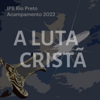 09. Quando a luta cristã começou e quando terminará (parte 03 - conclusão)